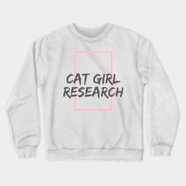 I walk for Cat Girl Research Crewneck Sweatshirt by Silvercrowv1